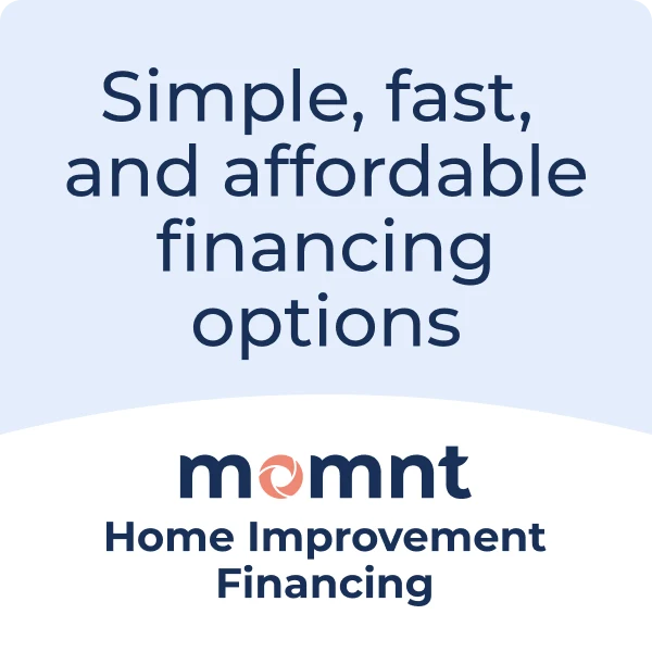 Momnt home improvement financing — simple, fast and affordable financing options